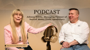 Featuring:  Johnny White, Managing Partner of Sacred Moon Circle Apothecary